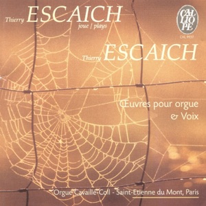 Thierry Escaich: Œuvres pour orgue & voix
