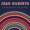 The Moonlight Collection - João Gilberto