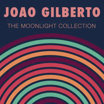 The Moonlight Collection - João Gilberto