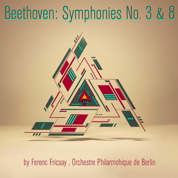Beethoven: Symphonies Nos. 3 & 8