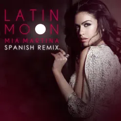 Latin Moon (Spanish Remix) - Single - Mia Martina Latin Moon (Spanish Remix) - Single - Mia Martina