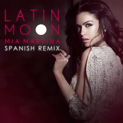 Latin Moon (Spanish Remix) - Single - Mia Martina