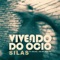 Silas - Vivendo do Ócio lyrics
