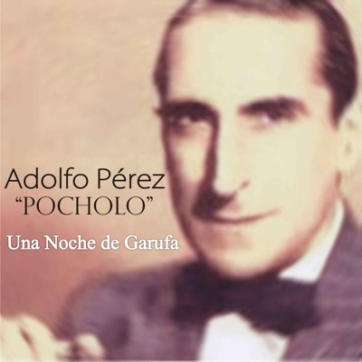 Una Noche de Garufa (feat. Orquesta Típica de la Guardia Vieja) - Adolfo Pérez