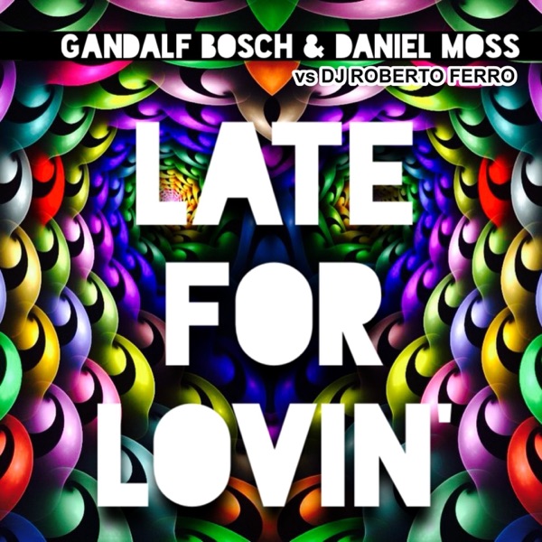 Late for Lovin' (feat. DJ Roberto Ferro) - Single