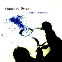 Whistleblower - Vladislav Delay