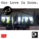 Our Love Is Gone Single