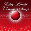 Christmas Songs - Eddy Arnold