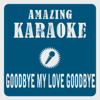 Goodbye My Love Goodbye (Karaoke Version) [Originally Performed By Demis Roussos] - Clara Oaks