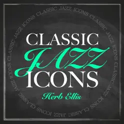 Classic Jazz Icons - Herb Ellis - Herb Ellis Classic Jazz Icons - Herb Ellis - Herb Ellis