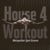 House 4 Workout - Metropolitan Sport Grooves - Various Artists