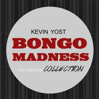 Bongo Madness (The Ultimate Collection) by Kevin Yost album reviews, ratings, credits