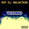 Top DJ Selection Techno‎ 2015 (The Best of Techno Trance Progressive Now Future Hits)