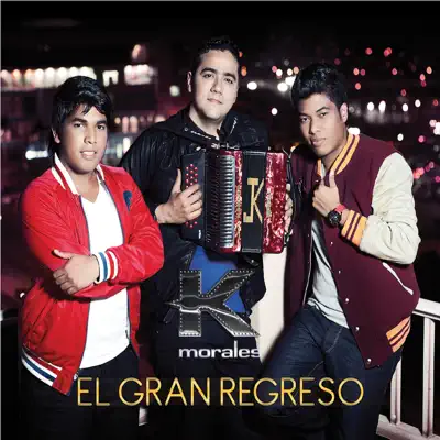 El Gran Regreso - Los K Morales