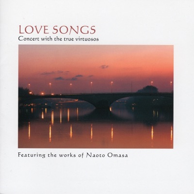 Love Songs Concert With the True Virtuosos (feat. The Works of Naoto Omasa)