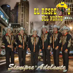 Siempre Adelante - El Respeto Del Norte Siempre Adelante - El Respeto Del Norte