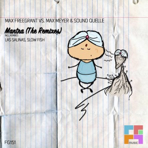 Mantra (The Remixes) [Max Freegrant vs. Max Meyer vs. Sound Quelle] - Single