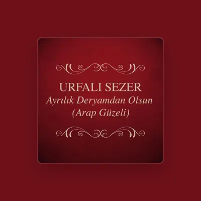 Listen to Urfalı Sezer, watch music videos, read bio, see tour dates & more!