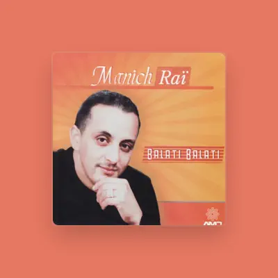 Listen to Manich Raï, watch music videos, read bio, see tour dates & more!