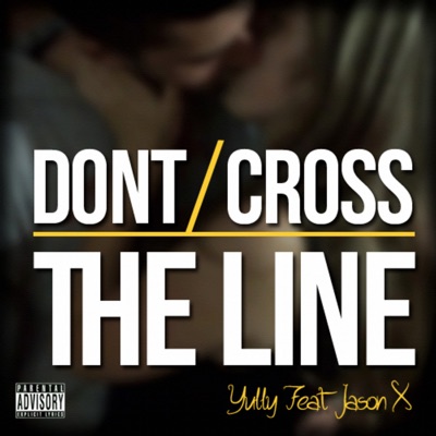 Don't Cross the Line (feat. Jason X) - Single