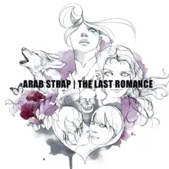 The Last Romance - Arab Strap