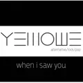 WHEN I SAW YOU
