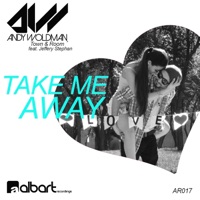 Take Me Away (feat. Jeffery Stephan) - Single - Andy Woldman & Town & Room