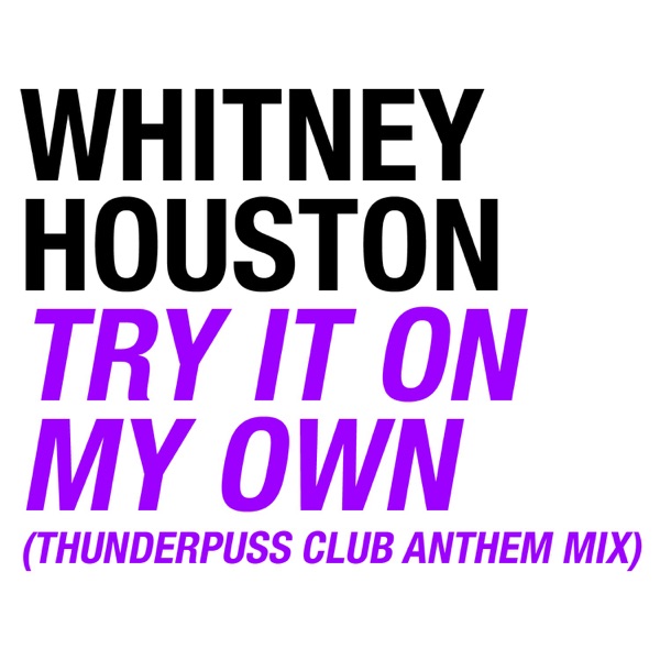 Try It On My Own (Thunderpuss Club Anthem Mix) - EP - Whitney Houston