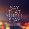 Say That You'll Stay (feat. Miwa) - Collioure lyrics