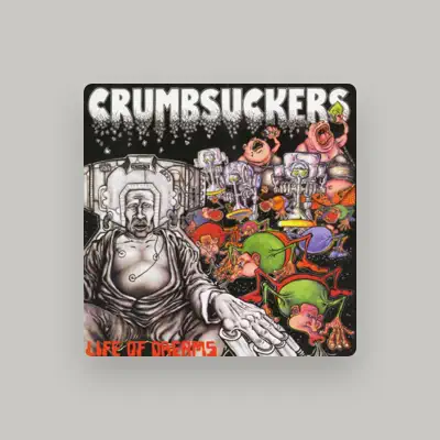 Listen to Crumbsuckers, watch music videos, read bio, see tour dates & more!