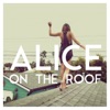 Alice on the roof