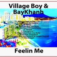 Feelin Me (2014) [feat. Uso Nutty, K.P. & Tongan Stunnah] - Village Boy & Baykhanh