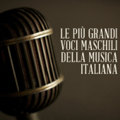 Le più grandi voci maschili della musica italiana - Artisti Vari