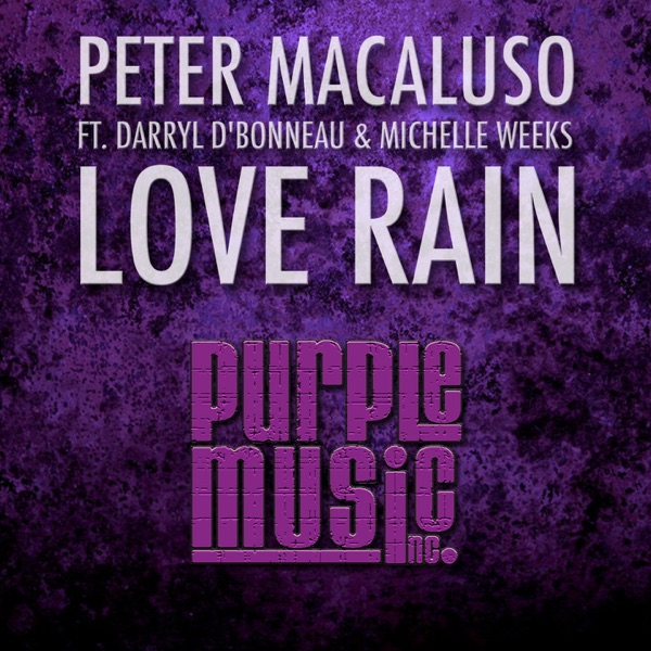 Love Rain (feat. Darryl D'bonneau & Michelle Weeks) - Single