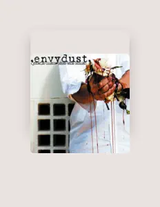收听 Envydust、观看音乐视频、阅读小传、查看巡演日期等 ！