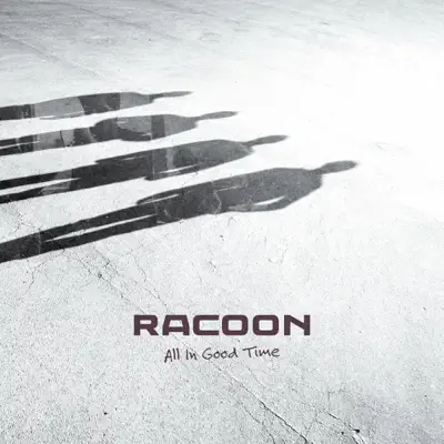 All In Good Time - Racoon All In Good Time - Racoon