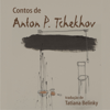 Contos de Anton P. Tchekhov [Anton P. Chekhov Tales] (Unabridged) - Anton P. Tchekhov