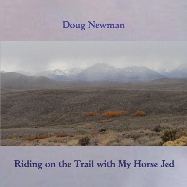 Riding on the Trail With My Horse Jed (by Doug and Dwight Newman)