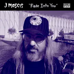 Fade Into You - Single - J. Mascis