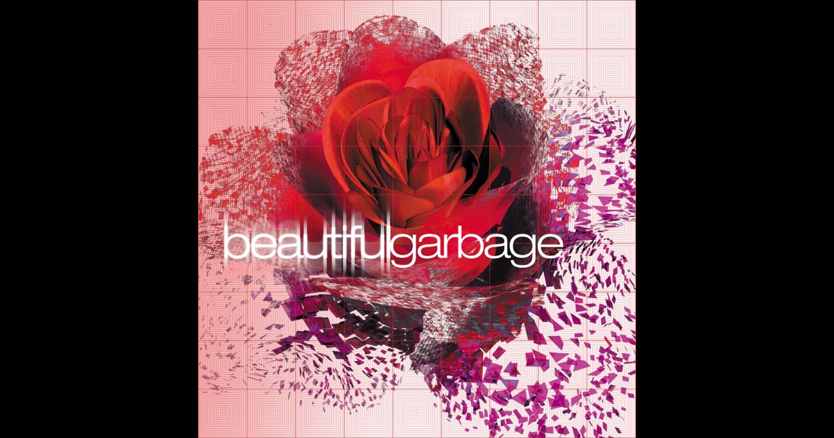 Beautiful Garbage (Remastered) - Album by Garbage - Apple Music