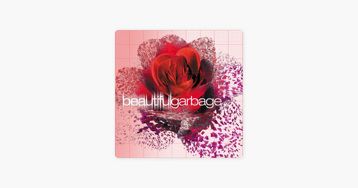 Beautiful Garbage (Remastered) - Album by Garbage - Apple Music