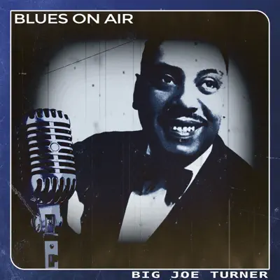 Blues on Air - Big Joe Turner