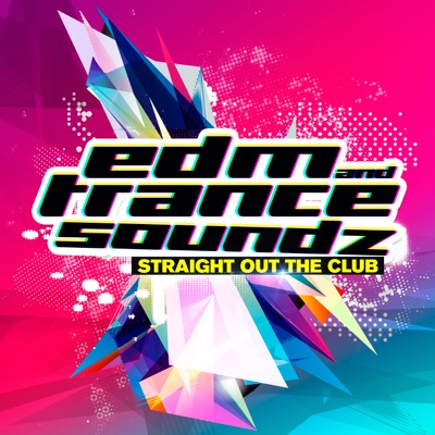 EDM & Trance Soundz - Straight out the Club