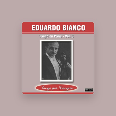 Listen to Eduardo Bianco, watch music videos, read bio, see tour dates & more!