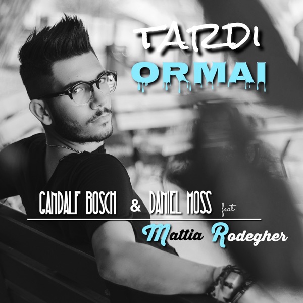 Tardi ormai (feat. Mattia Rodegher) - Single