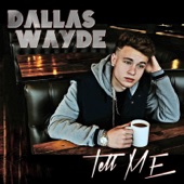 Tell Me by Dallas Wayde