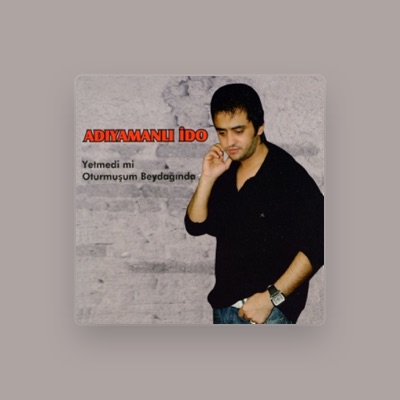 Listen to Adıyamanlı İdo, watch music videos, read bio, see tour dates & more!