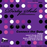 Connect the Dots (Remixes) [feat. Johnny Dangerous] - Dirty Sole