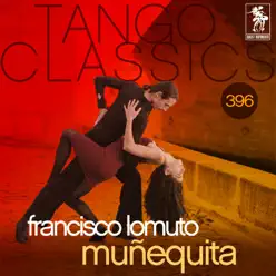 Tango Classics 396: Muñequita (Historical Recordings) - Francisco Lomuto