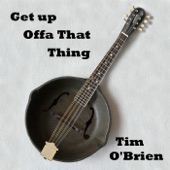 Tim O'Brien - Get Up Offa That Thing